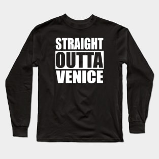 Straight Outta Venice Beach California Long Sleeve T-Shirt